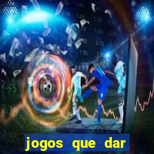 jogos que dar dinheiro de verdade